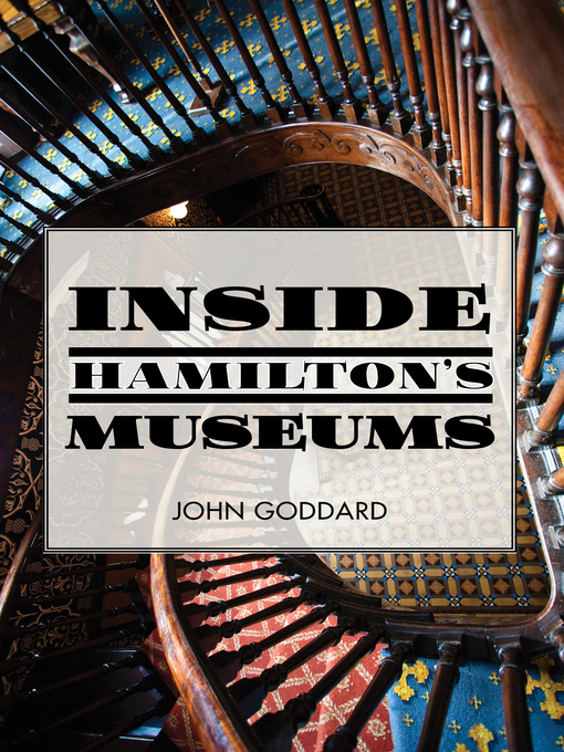 Title details for Inside Hamilton's Museums by John Goddard - Available